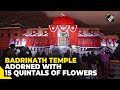 Char Dham Yatra: Badrinath Temple to be adorned with 15 quintals of flowers, gates to open on May 12