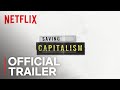 Saving Capitalism | Official Trailer [HD] | Netflix