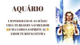 AQUÁRIO UM PODER EM SUAS MÃOS!  VIDA TE RESERVA O MELHOR 👑UMA COROA ESPIRITUAL🌟 AMOR TE REENCONTRA