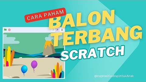 Membuat Gerakan Balon Terbang - Coding Scratch (Beginner) - Membuat Game Sederhana Scratch Pemula