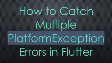 How to Catch Multiple PlatformException Errors in Flutter