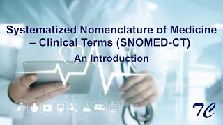 Systematized Nomenclature of Medicine Clinical Terms SNOMED-CT - An Introduction