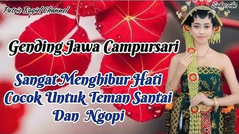 GENDING JAWA CAMPURSARI SANGAT MENGHIBUR HATI//COCOK UNTUK TEMAN SANTAI LEYEH2  DAN NGOPI