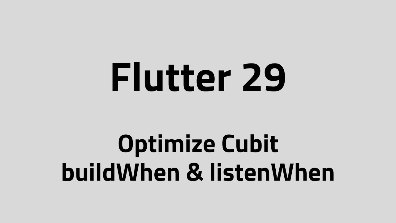 Flutter #29 Optimize Cubit using buildWhen & listenWhen