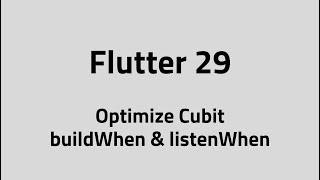 Flutter #29 Optimize Cubit using buildWhen & listenWhen