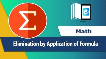 Elimination by Application of Formula | Animated Math Video | eLearn K-12