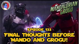 Final Thoughts Before "The Mandalorian and Grogu" | Chiss Ascendancy Podcast | Episode 133