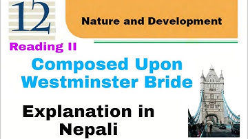 Class 10 || Unit 12 || Composed Upon Westminster Bridge || Explanation in Nepali
