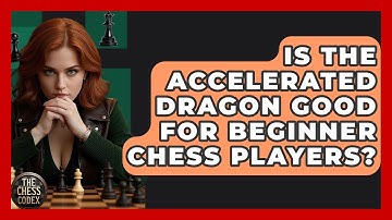 Is The Accelerated Dragon Good For Beginner Chess Players? - The Chess Codex