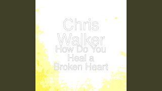 How Do You Heal a Broken Heart chords