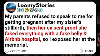 My parents refused to speak to me for getting pregnant after my sister's stillbirth, then her ex sen