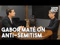 Gabor Maté on the misuse of anti-Semitism and why fewer Jews identify with Israel