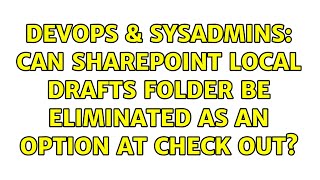 DevOps & SysAdmins: Can SharePoint local drafts folder be eliminated as an option at check out?