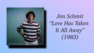 Jim Schmidt - Love Has Taken It All Away 1983 Aor