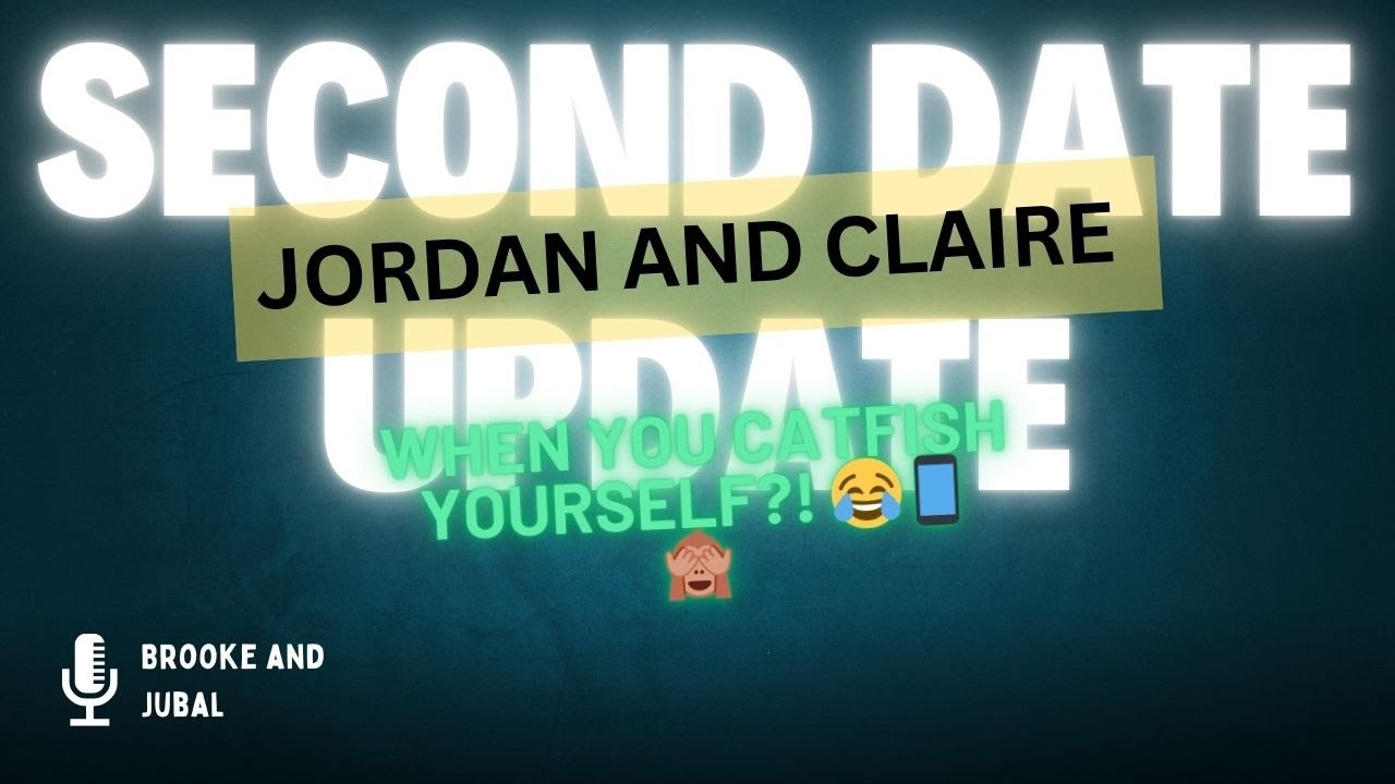 Second Date Update Jordan and Claire Full Episode - When you catfish YOURSELF?! 😂📱🙈