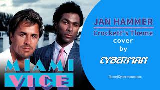 Jan Hammer - Crocketts's Theme - Cyberman cover