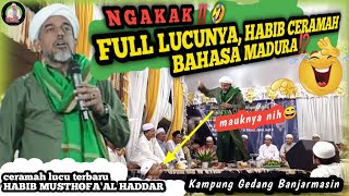 Ceramah Lucu Terbaru Habib Musthofa Al Haddar di Kampung Gedang Banjarmasin || Full Bahasa Madura⁉️🤣
