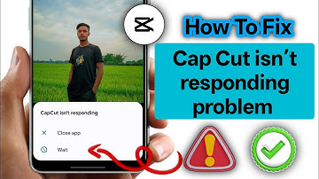 How to Fix CapCut Isn