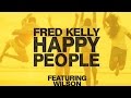 Fred kelly ft wilson  happy people