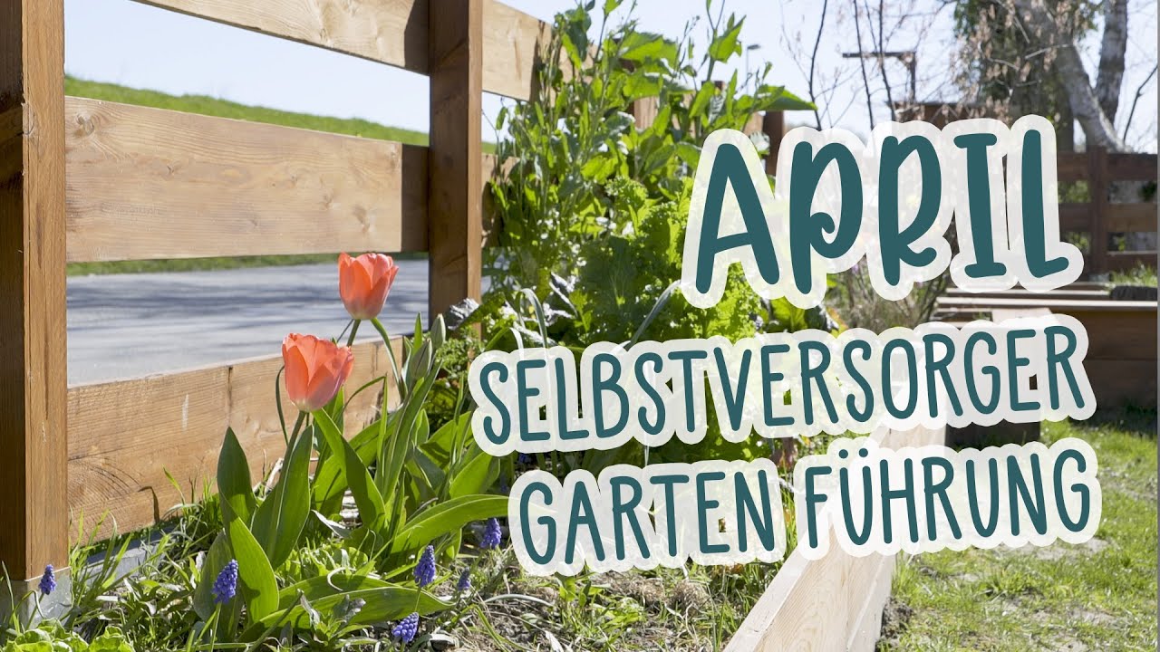 April Führung durch den Gemüse Garten | Selbstversorgung, Permakultur, Biologisch