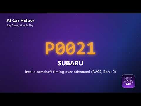 Subaru P0021 Error Code Explained | Intake camshaft timing overadvanced