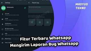 Fitur Terbaru Whatsapp 2.22.19.12 : Dapat Megirim Laporan Bug