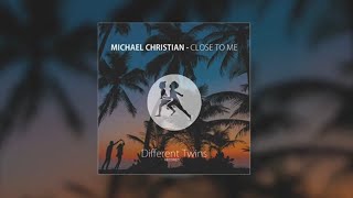 Michael Christian - Close To Me [Electronic Dance Pop Music]