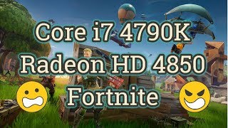 Radeon HD 4850 + Core i7 4790K Fortnite