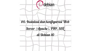 #6. Instalasi dan Konfigurasi Web Server (Apache),PHP,SSL di Debian10