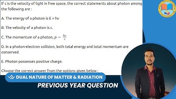 If c is the velocity of light in free space, the correct statements about photon among the following