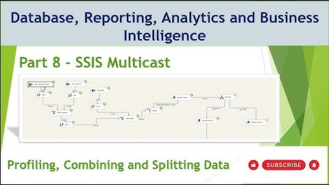 8 - SSIS Multicast Transformations