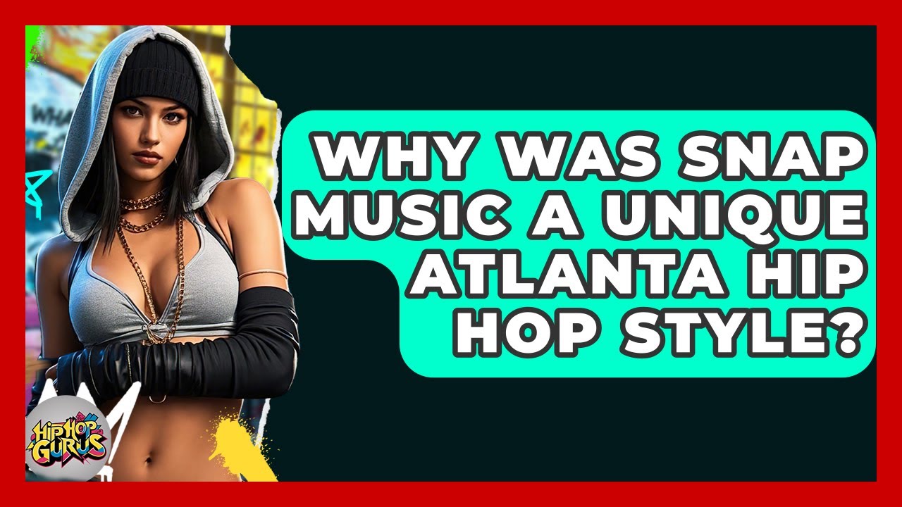 Why Was Snap Music A Unique Atlanta Hip Hop Style? - Hip Hop Gurus