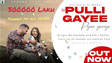 Pulli Gayee Pyaar Goriye|| RK Khanna||Poli Gupta || Muskan Chib|| NJ Neeraj ||Full HD  Video 2022