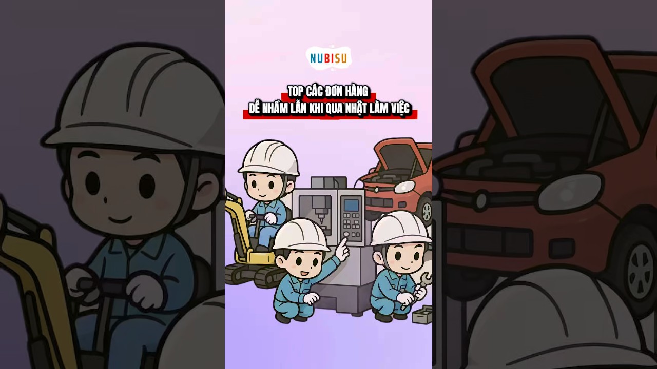Top các đơn hàng dễ nhầm lẫn khi qua Nhật làm việc