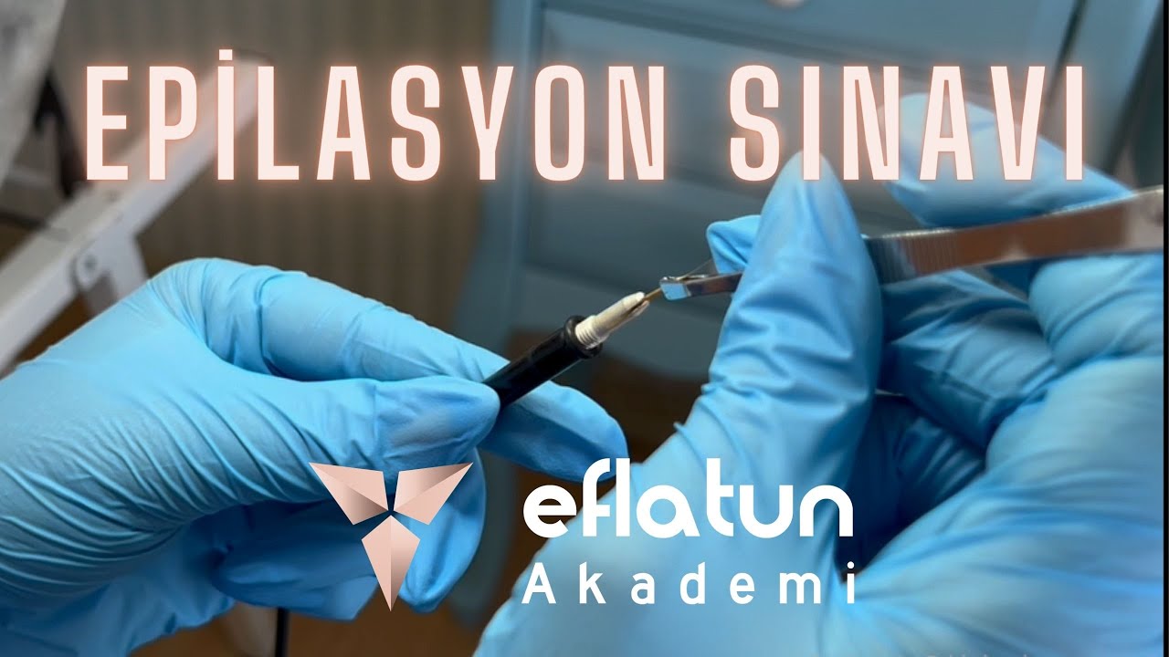 Epilasyon Sınavı: Kritik Adımlar ve Aşamalar (MYK, MEB)  -  Eflatun Akademi Güzellik Kursu
