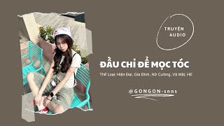 Download Lagu [TRUYỆN AUDIO] || ĐẦU CHỈ ĐỂ MỌC TÓC || GONGON MP3