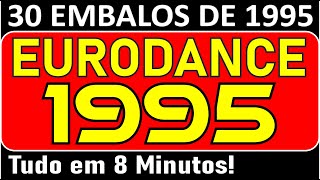 30 Embalos De 1995 Em 8 Minutos dance  Parte 01 com Nome Das Msicas