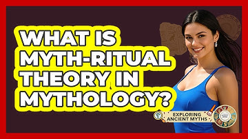 What Is Myth-Ritual Theory In Mythology? - Exploring Ancient Myths