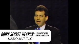 God's Secret Weapon - Mario Murillo (A Prophetic Word for this Generation)