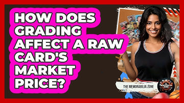 How does grading affect a raw card