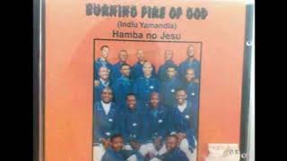BURNING FIRE OF GOD(INDLU YAMANDLA) HAMBA NO JESU