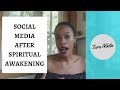 Approaching Social Media After A Spiritual Awakening