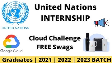 United Nation Internship | Google FREE Swags Cloud Challenge | 2022 | 2023 | Graduates