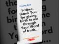Born by Truth Fire #prayingnow #dailyprayer #bornagain