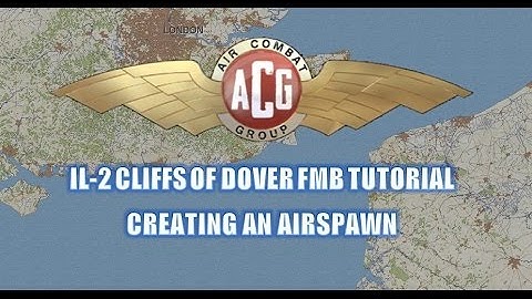 IL2 Cliffs of Dover - FMB Tutorial - Creating an airspawn