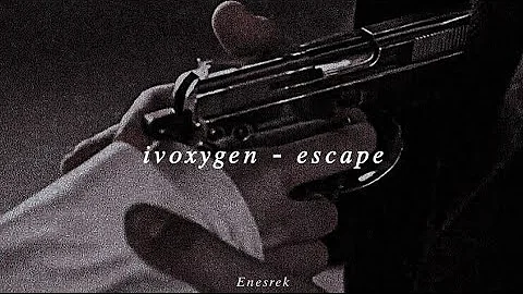 𝑖𝑣𝑜𝑥𝑦𝑔𝑒𝑛 - 𝑒𝑠𝑐𝑎𝑝𝑒 (𝑠𝑙𝑜𝑤𝑒𝑑+𝑟𝑒𝑣𝑒𝑟𝑏)