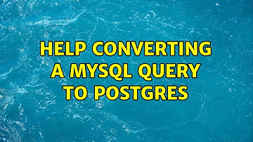 Help converting a MySQL query to postgres