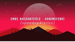 Emre Nalbantoğlu - Hanımefendi (speedup&lyrics) Resimi