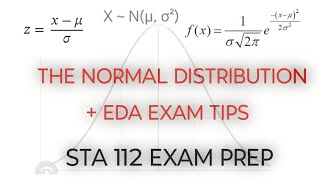 THE NORMAL DISTRIBUTION AND EDA (EXAM TIPS) (STA 112 EXAM PREP)