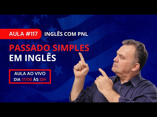 TUDO QUE VOCÊ PRECISA SABER SOBRE O PASSADO EM INGLÊS - AULA 45 PARA  INICIANTES - PROFESSOR KENNY 